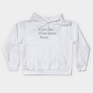 If You Fall, I'll Be There, - Floor Kids Hoodie